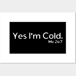 Yes I'm Cold Posters and Art